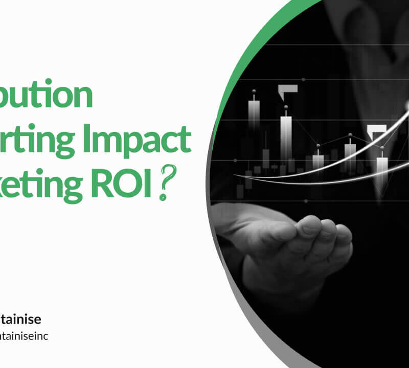 How Does Attribution Reporting Impact Marketing ROI