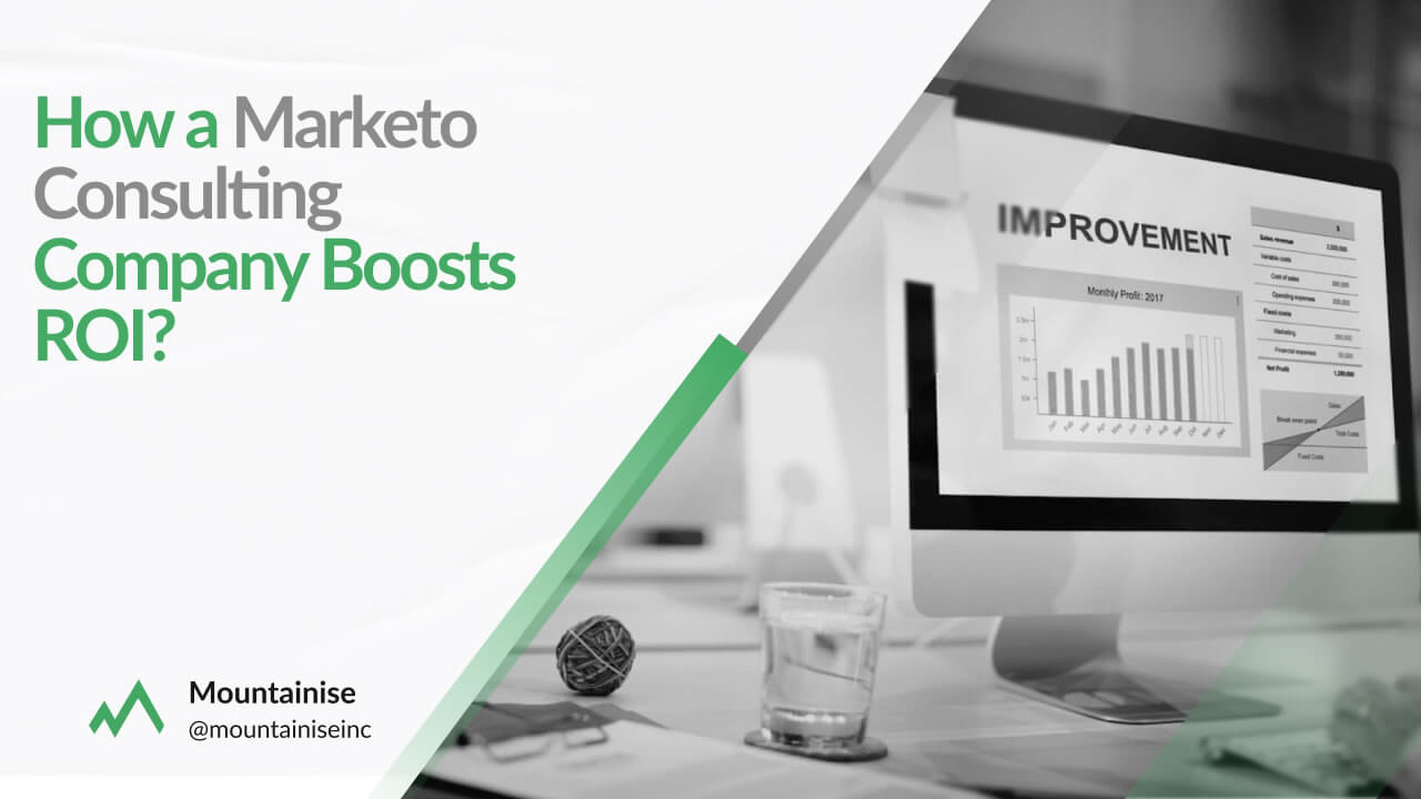 How a Marketo Consulting Company Boosts ROI?