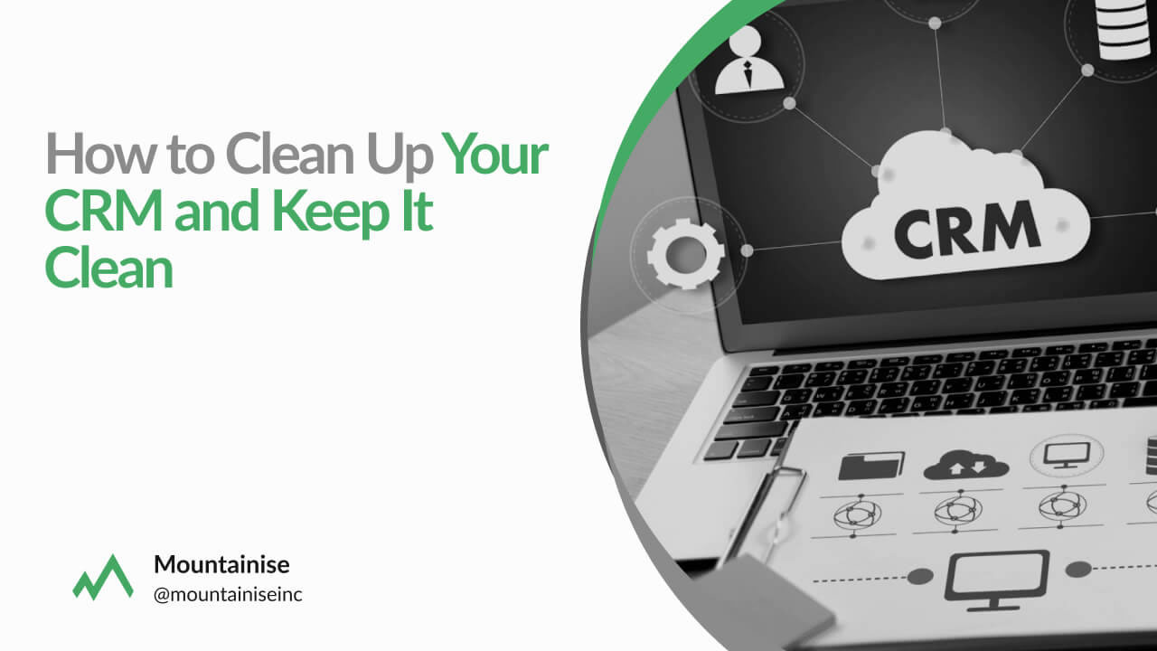 How to Clean Up Your CRM and Keep It Clean