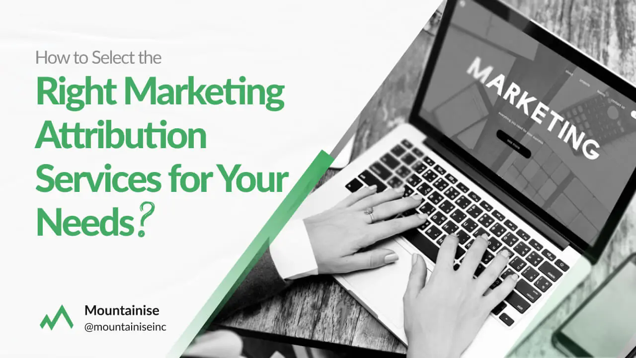 How to Select the Right Marketing Attribution Services?