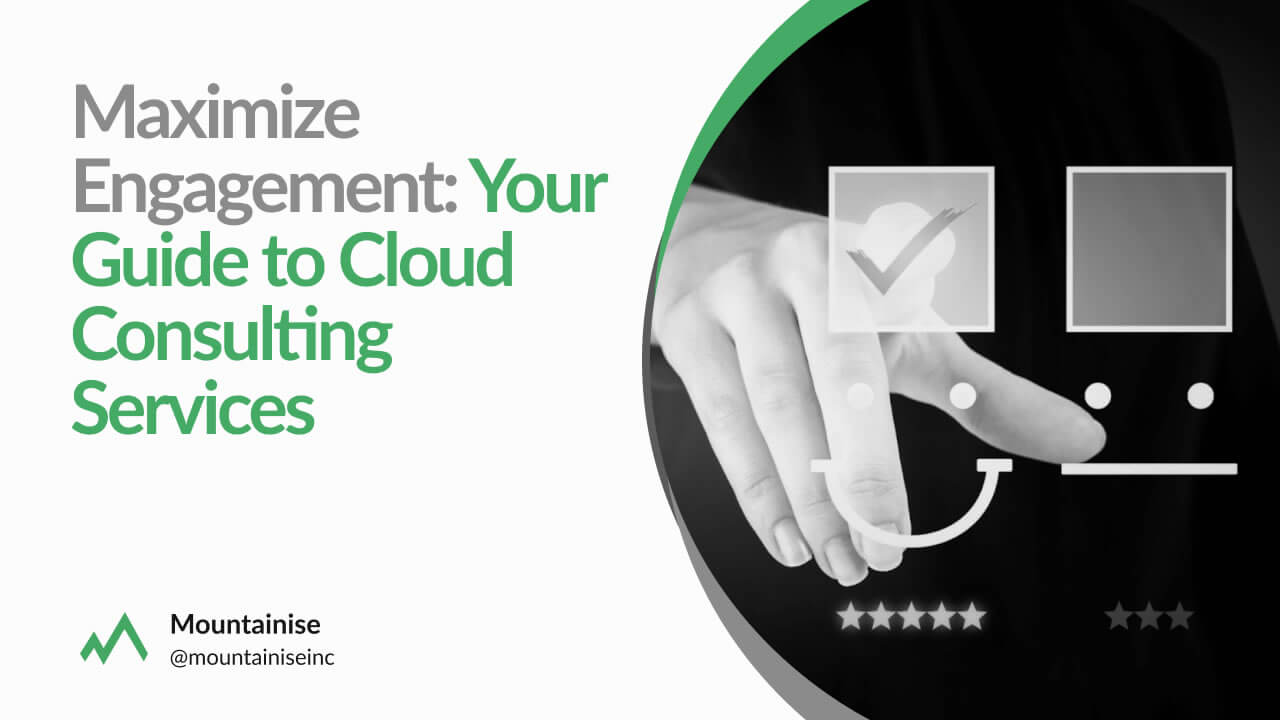 Maximize Engagement Your Guide to Cloud Consulting Services