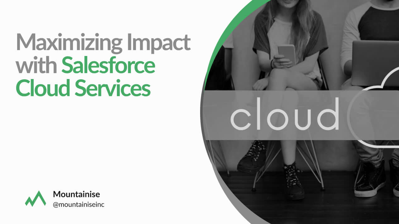 Maximizing Impact with Salesforce Cloud Services