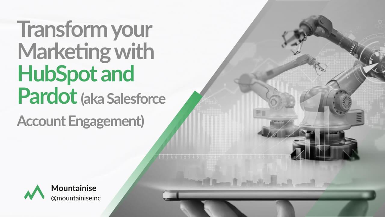 Transform your Marketing with HubSpot and Pardot (aka Salesforce Account Engagement)