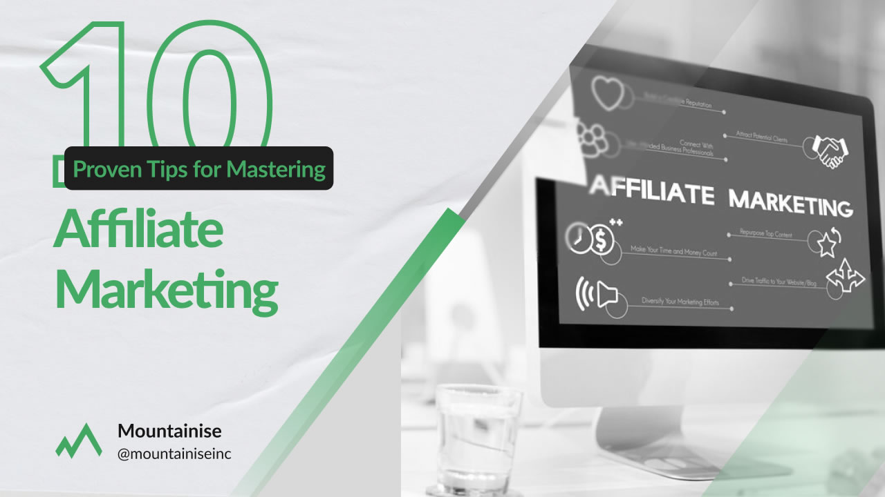 10 Proven Tips for Mastering Affiliate Marketing