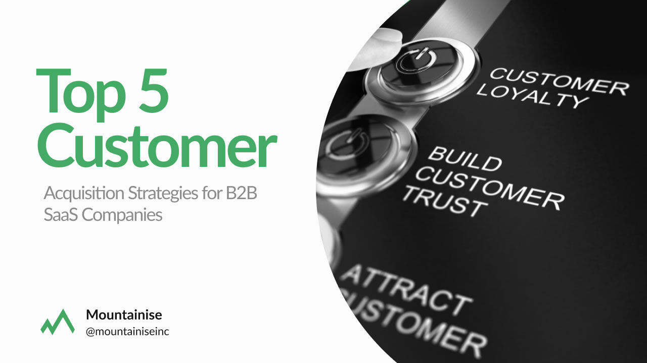 Top 5 Customer Acquisition Strategies for B2B SaaS Companies