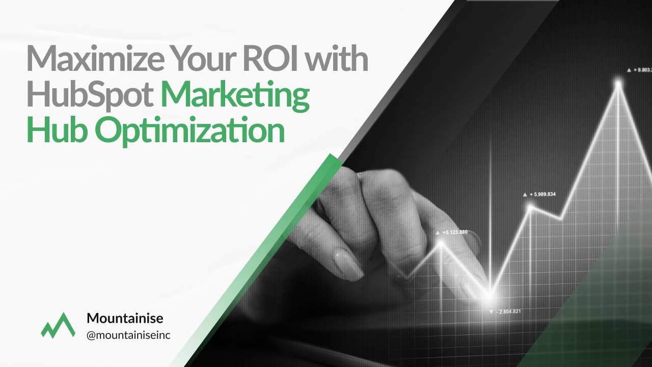 Maximize Your ROI with HubSpot Marketing Hub Optimization