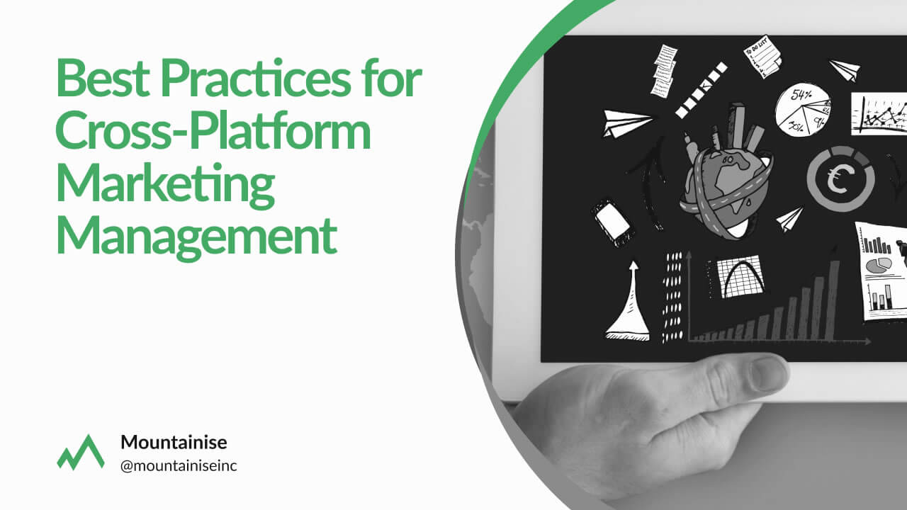 Best Practices for Cross-Platform Marketing Management