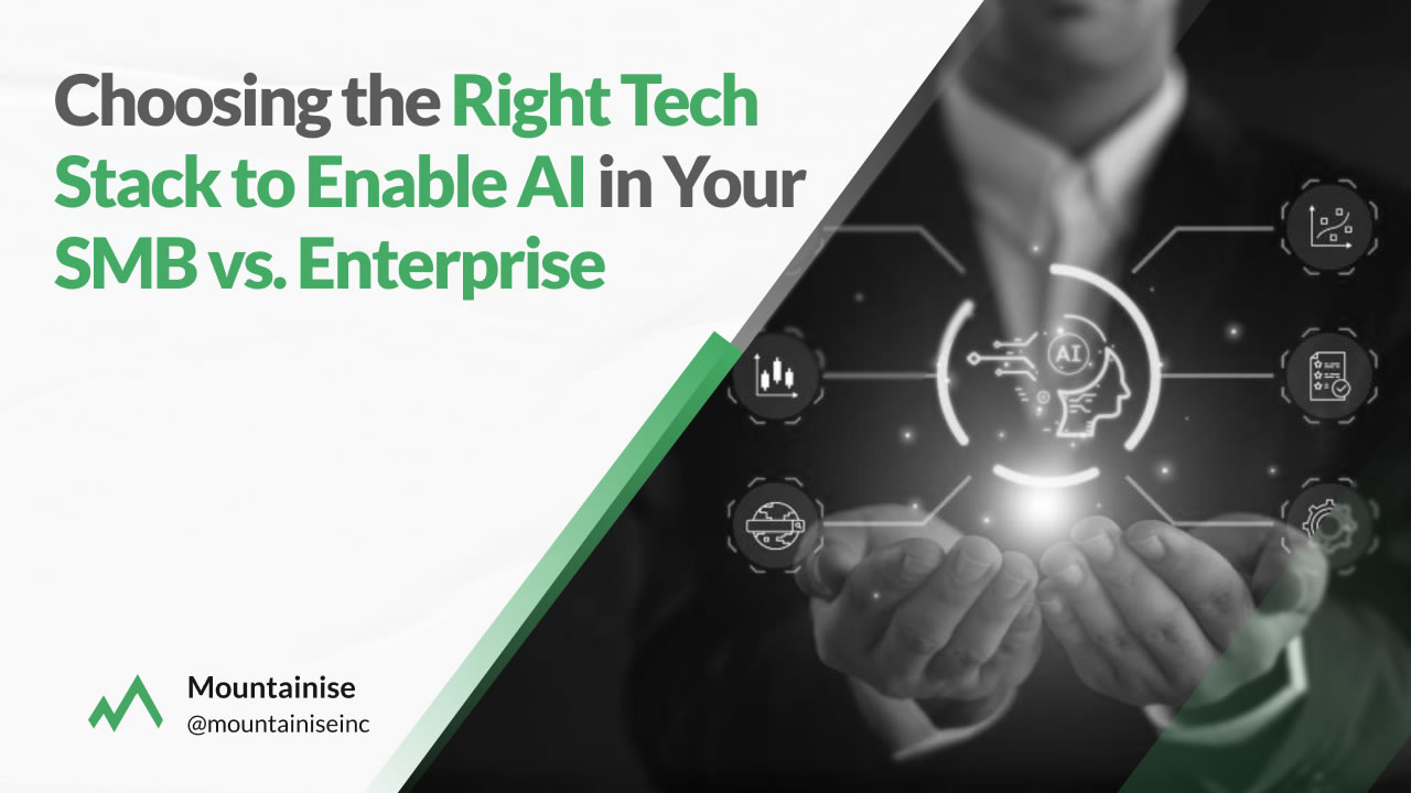 Choosing the Right Tech Stack to Enable AI in Your Small and Medium Business vs. Enterprise