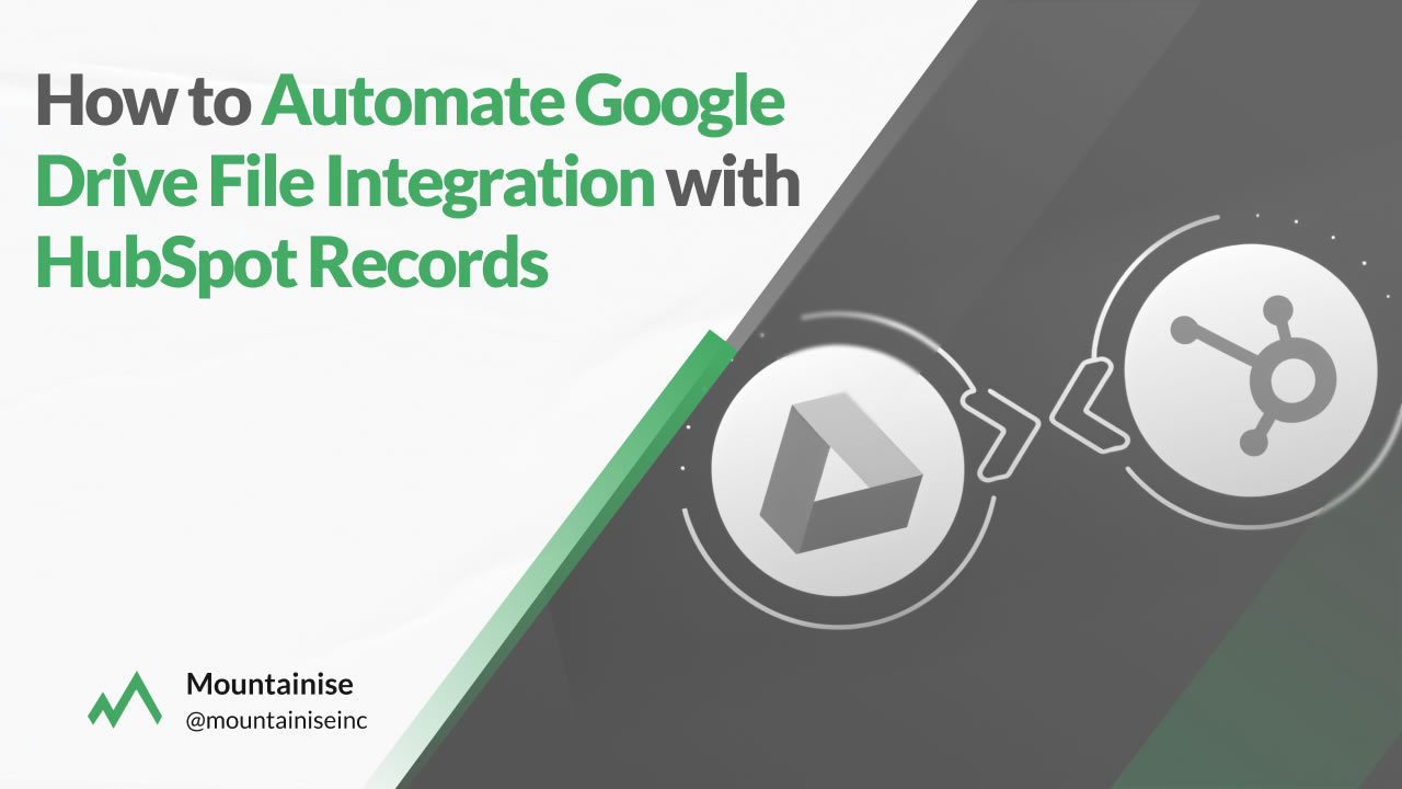 How to Automate Google Drive File Integration with HubSpot Records