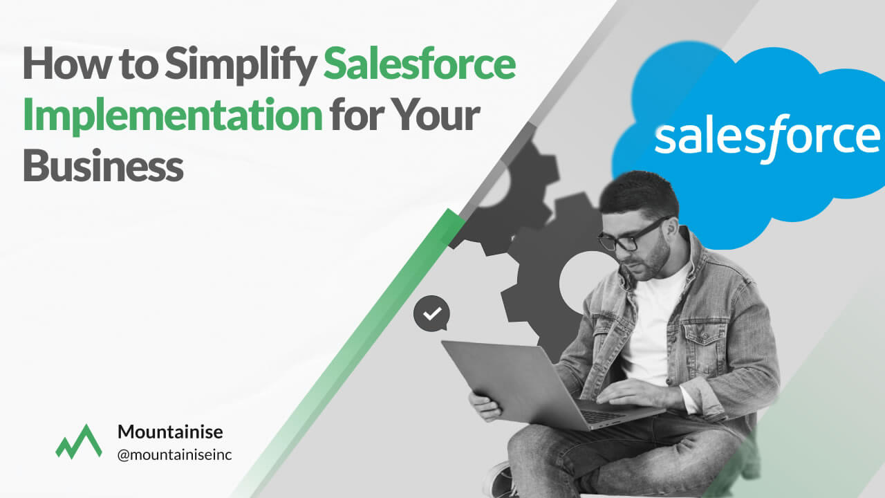 How to Simplify Salesforce Implementation for Your Business