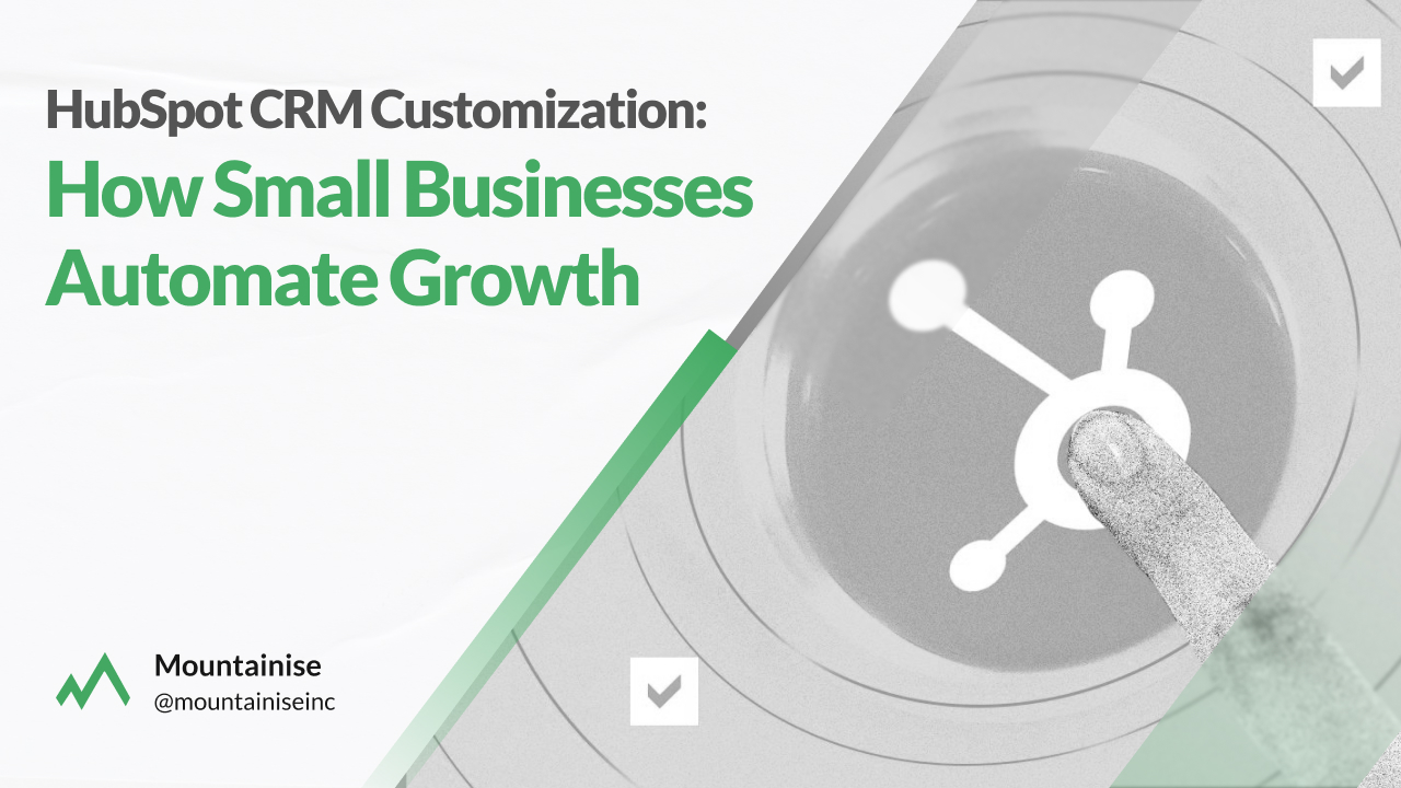 Advanced HubSpot CRM Customization Tips for Small Businesses