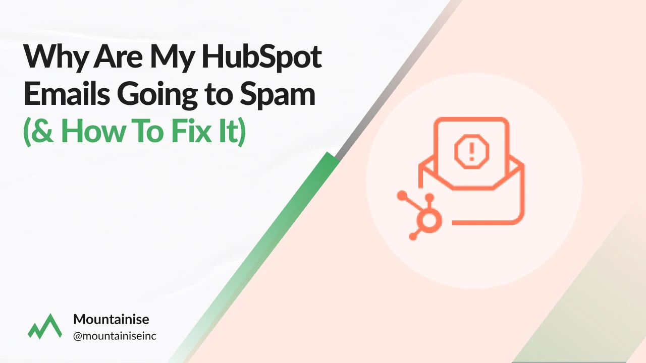 Why Are My HubSpot Emails Going to Spam (and How To Fix It)