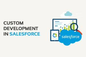 What is Custom Salesforce Development